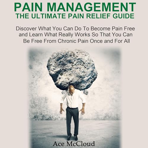 Cover of Pain Management: The Ultimate Pain Relief Guide