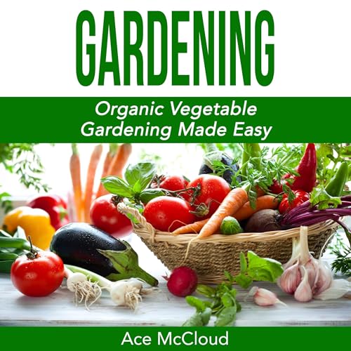 Cover of Gardening: Organic Vegetable Gardening Made Easy
