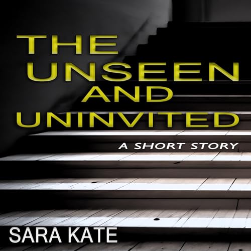 Cover of The Unseen and Uninvited
