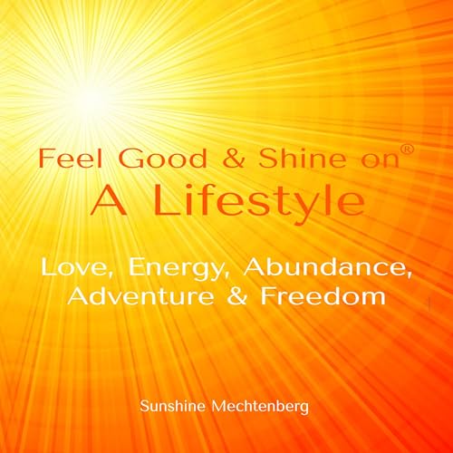 Cover of Feel Good and Shine On: A Lifestyle
