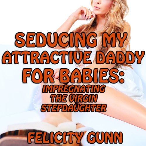 Cover of Seducing My Attractive Daddy for Babies