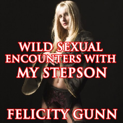 Cover of Wild Sexual Encounters with My Stepson