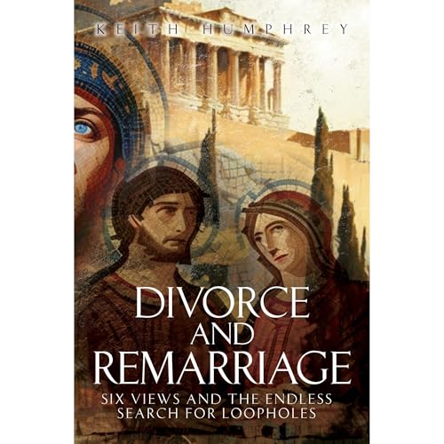 Cover of Divorce and Remarriage: Six Views and the Endless Search for Loopholes