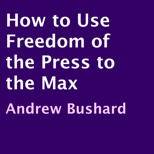 Cover of How to Use Freedom of the Press to the Max