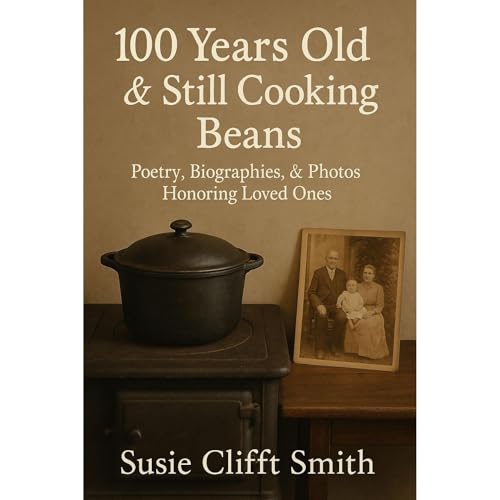 Cover of 100 Years Old & Still Cooking Beans