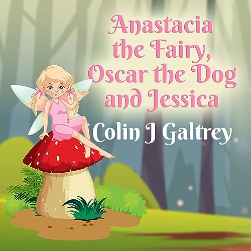 Cover of Anastacia the Fairy, Oscar the Dog, and Jessica