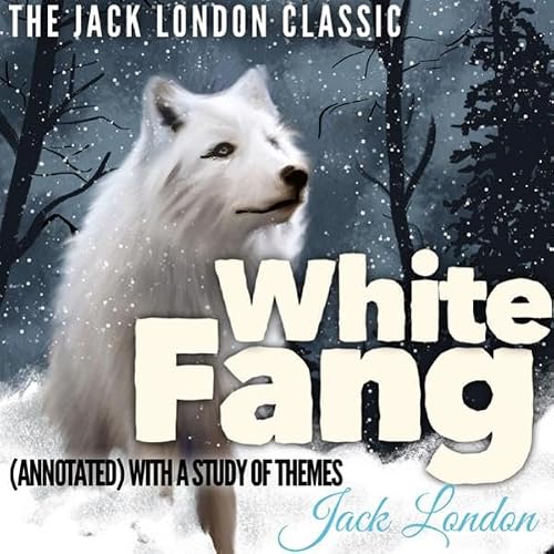 Cover of The Jack London Classic: White Fang: (Annotated) with a Study of Themes