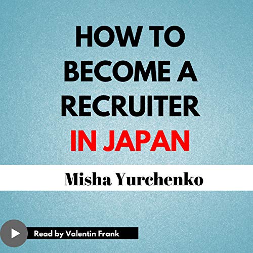 Cover of How to Become a Recruiter in Japan: The Ultimate Guide