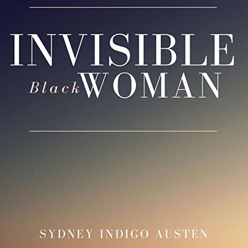 Cover of Invisible Black Woman: A Poem