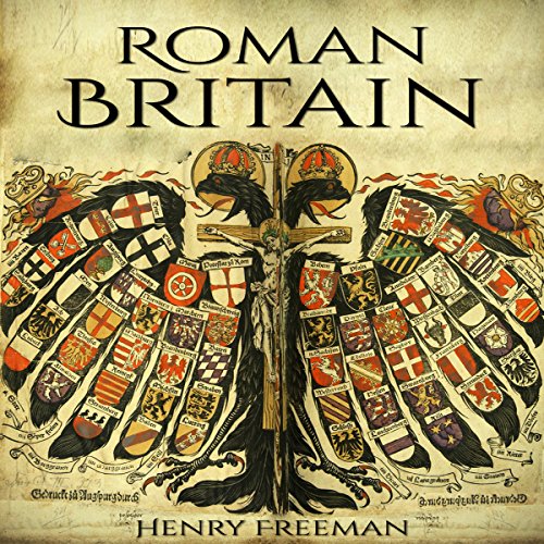 Cover of Roman Britain: A History from Beginning to End