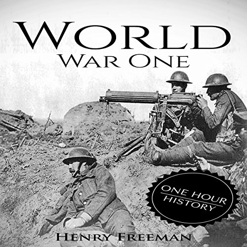 Cover of World War 1: A History from Beginning to End