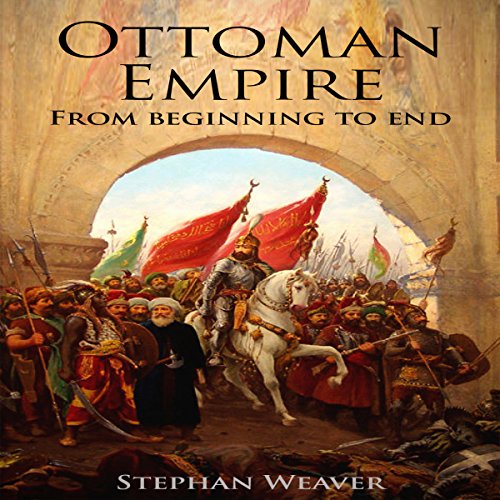 Cover of The Ottoman Empire: From Beginning to End