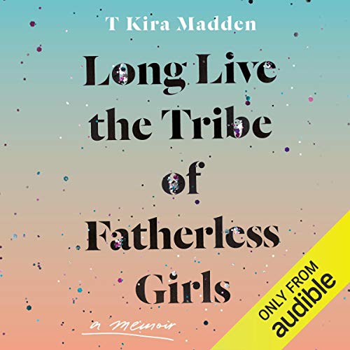 Cover of Long Live the Tribe of Fatherless Girls