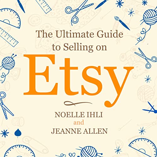 Cover of The Ultimate Guide to Selling on Etsy