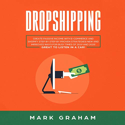 Cover of Dropshipping: Create Passive Income with E-Commerce and Shopify Step by Step by Proven Strategies!