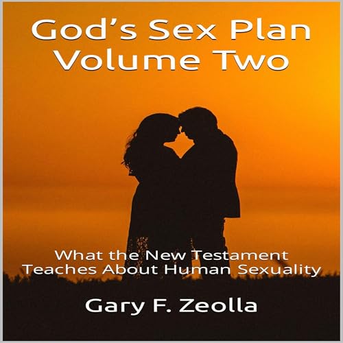 Cover of God’s Sex Plan: Volume Two: What the New Testament Teaches About Human Sexuality