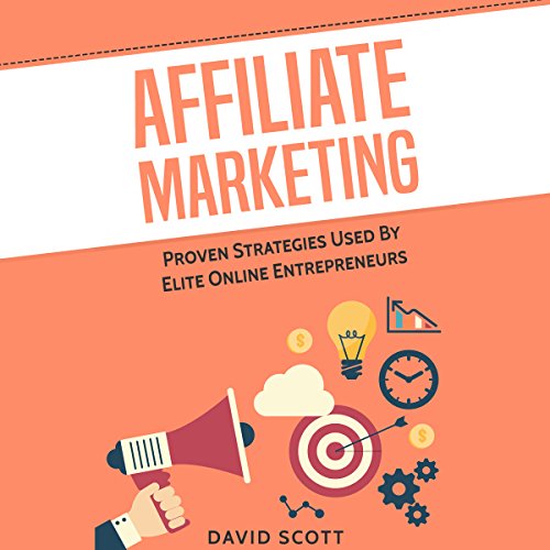 Cover of Affiliate Marketing: Proven Strategies Used by Elite Online Entrepreneurs