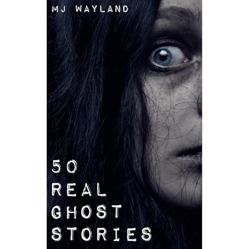 Cover of 50 Real Ghost Stories