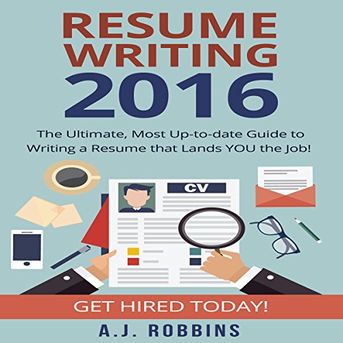 Cover of Resume Writing 2016: The Ultimate, Most Up-to-Date Guide to Writing a Resume That Lands You the Job!
