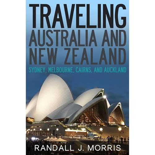 Cover of Traveling Australia and New Zealand: Sydney, Melbourne, Cairns, and Auckland
