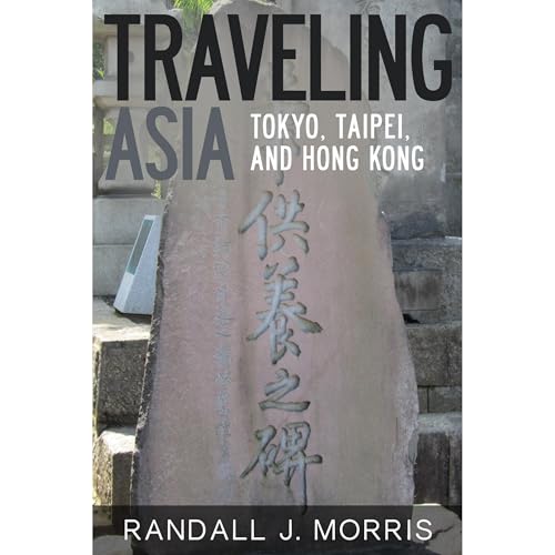Cover of Traveling Asia: Tokyo, Taipei, and Hong Kong