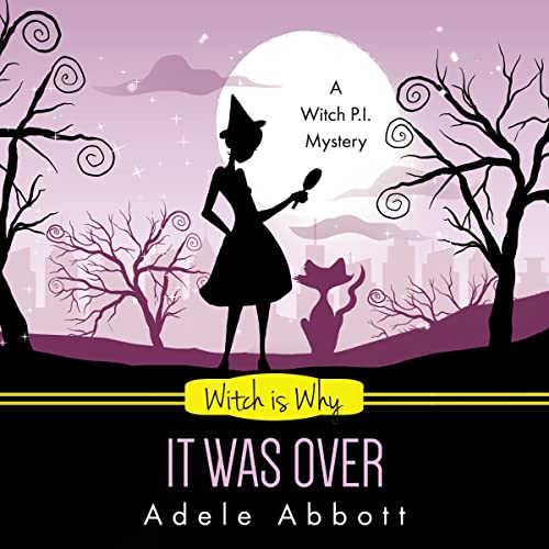 Cover of Witch Is Why It Was Over
