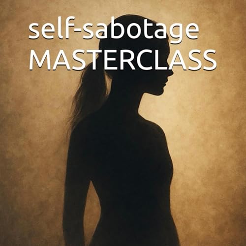 Cover of Self-Sabotage Masterclass