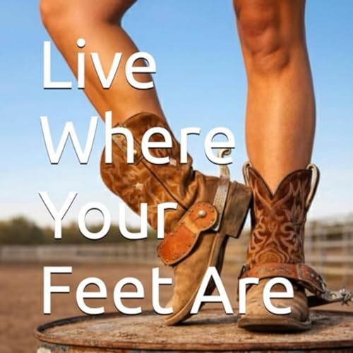Cover of Live Where Your Feet Are