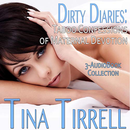 Cover of Dirty Diaries: Taboo Confessions of Maternal Devotion (3-Book Dirty Confessions MILF Box Set)