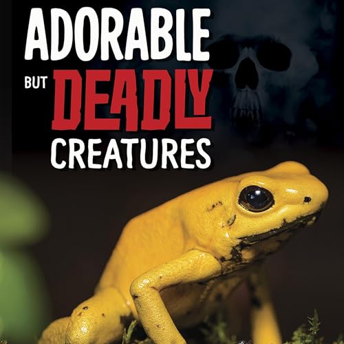 Cover of Adorable but Deadly Creatures