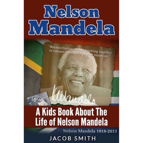 Cover of Nelson Mandela: A Biography for Kids About The History & Life Story of Nelson Mandela