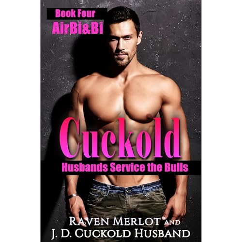 Cover of Cuckold Husbands Service the Bulls - Book Four: AirBi&Bi