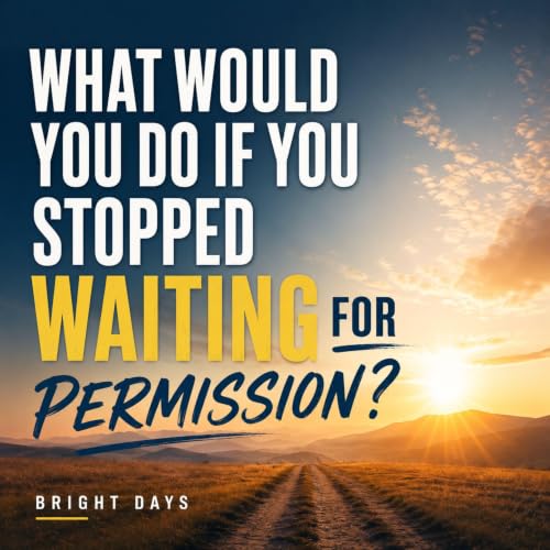 Cover of What Would You Do If You Stopped Waiting for Permission?
