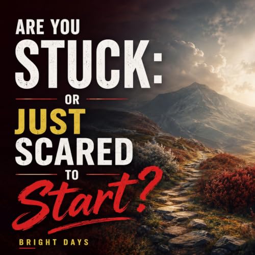 Cover of Are You Stuck: Or Just Scared to Start?