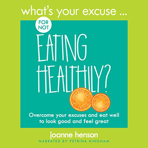 Cover of What's Your Excuse for Not Eating Healthily?