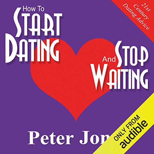 Cover of How to Start Dating and Stop Waiting