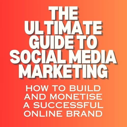 Cover of The Ultimate Guide to Social Media Marketing
