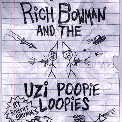 Cover of Rich Bowman and the Uzi Poopie Loopies