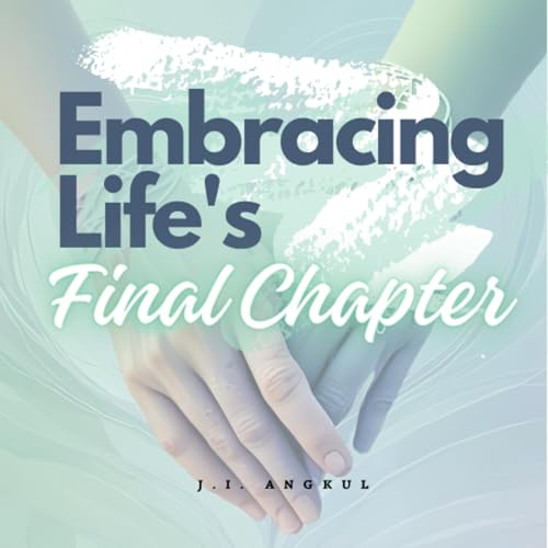 Cover of Embracing Life's Final Chapter
