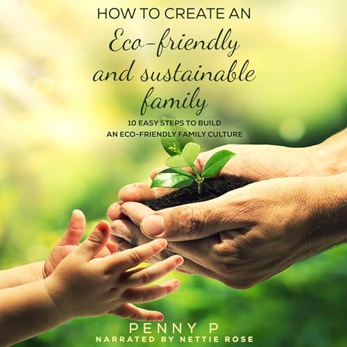 Cover of How to Create an Eco-Friendly Sustainable Family
