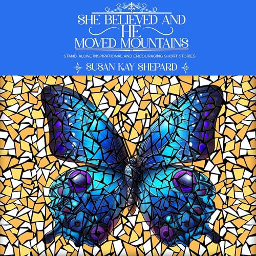 Cover of She Believed and He Moved Mountains