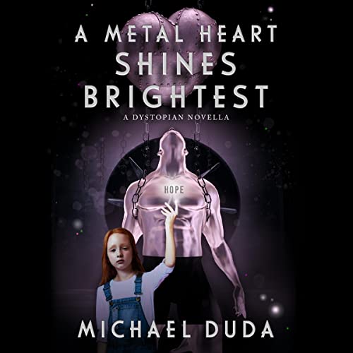 Cover of A Metal Heart Shines Brightest: A Dystopian Novella