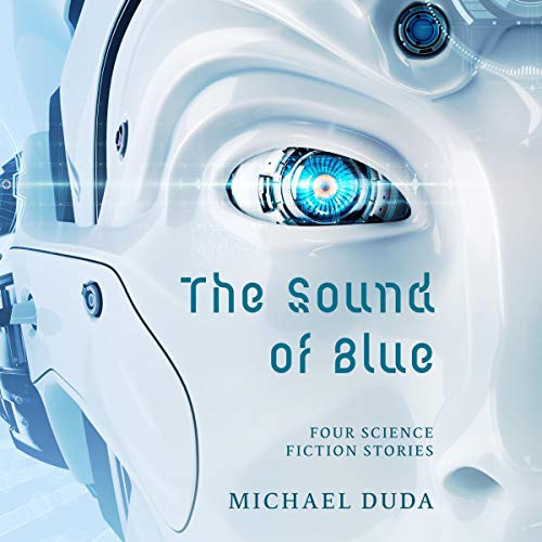 Cover of The Sound of Blue: Four Science Fiction Stories