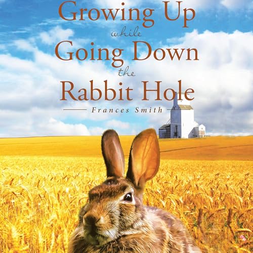 Cover of Growing Up While Going Down the Rabbit Hole