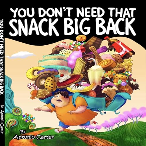 Cover of You Don't Need That Snack Big Back!