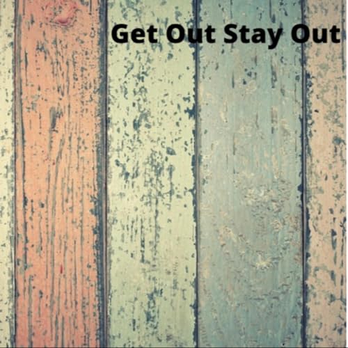 Cover of Get Out Stay Out