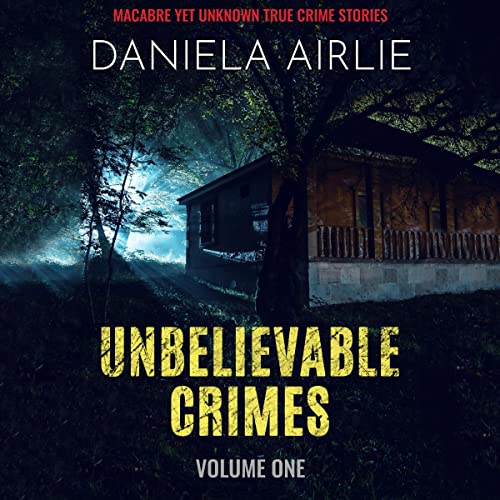 Cover of Unbelievable Crimes Volume One
