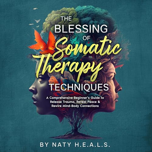 Cover of The Blessing of Somatic Therapy Techniques