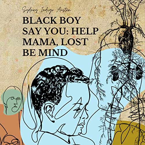 Cover of Black Boy Say You: Help Mama, Lost Be Mind