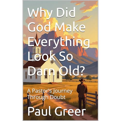 Cover of Why Did God Make Everything Look So Darn Old?